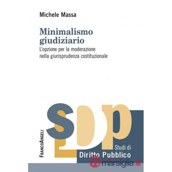 Minimalismo giudiziario. L'opzione per la moderazione nella giurisprudenza costituzionale