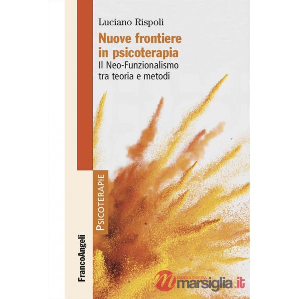 Nuove frontiere in psicoterapia. Il Neo-Funzionalismo tra teoria e metodi