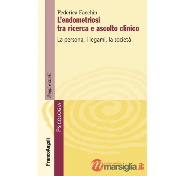 Endometriosi tra ricerca e ascolto clinico. La persona, i legami, la società (L')