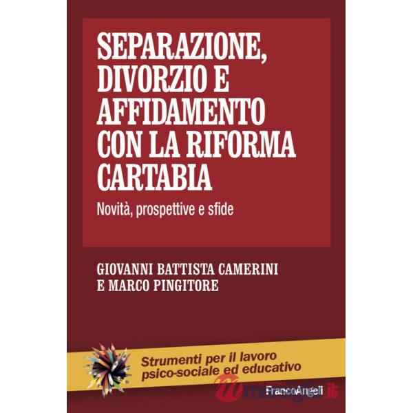 Separazione, divorzio e affidamento con la riforma Cartabia. Novità, prospettive e sfide