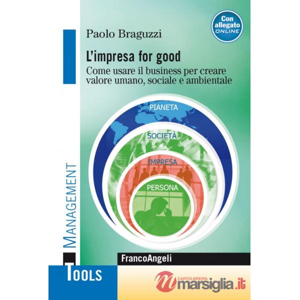Impresa for good. Come usare il business per creare valore umano, sociale e ambientale (L')