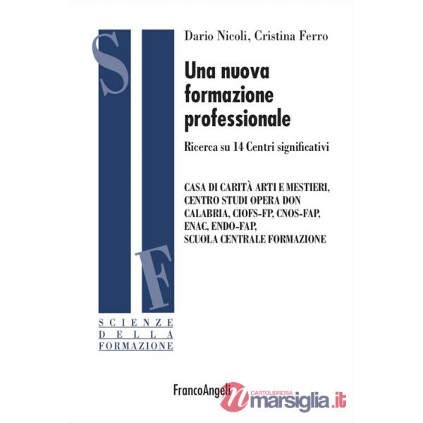 Nuova formazione professionale. Ricerca su 14 Centri significativi (Una)
