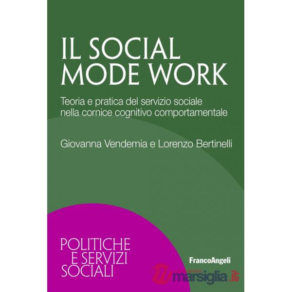 Social mode work. Teoria e pratica del servizio sociale nella cornice cognitivo comportamentale (Il)