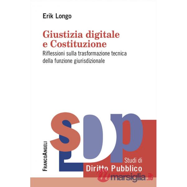 Giustizia digitale e Costituzione. Riflessioni sulla trasformazione tecnica della funzione giurisdizionale