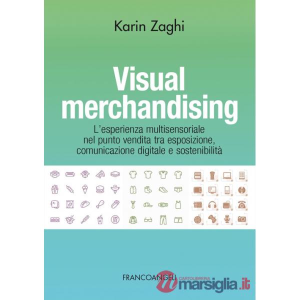Visual merchandising. L'esperienza multisensoriale nel punto vendita tra esposizione, comunicazione digitale e sostenibilità