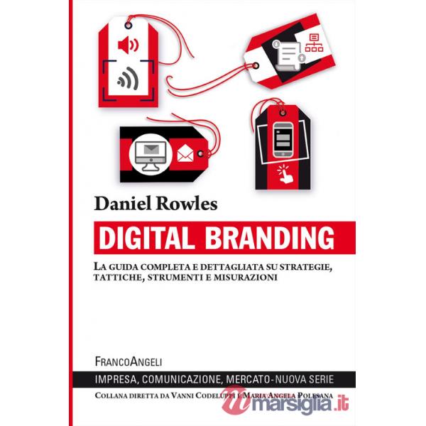 Digital branding. La guida completa e dettagliata su strategie, tattiche, strumenti e misurazioni