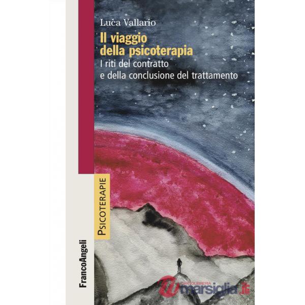 Viaggio della psicoterapia. I riti del contratto e della conclusione del trattamento (Il)