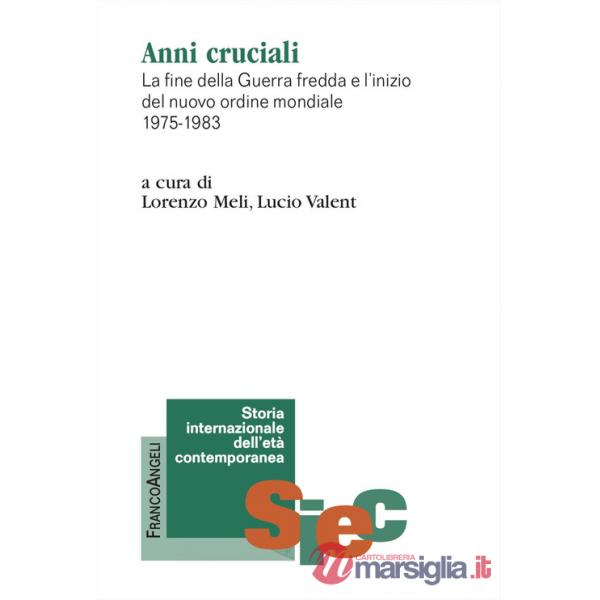 Anni cruciali. La fine della Guerra fredda e l'inizio del nuovo ordine mondiale 1975-1983