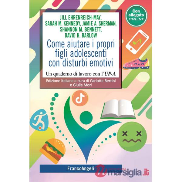 Come aiutare i propri figli adolescenti con disturbi emotivi. Un quaderno di lavoro con l'UP-C