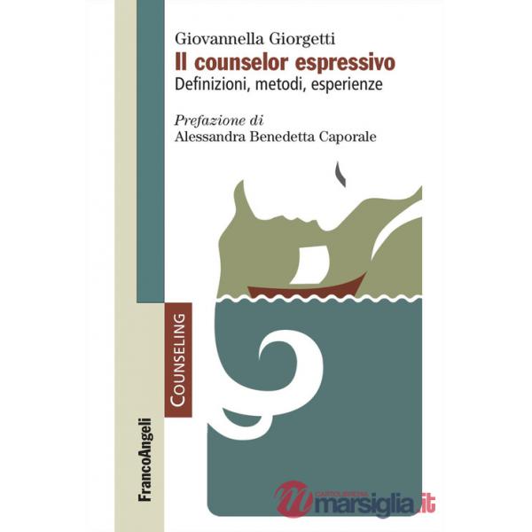 Counselor espressivo. Definizioni, metodi, esperienze (Il)