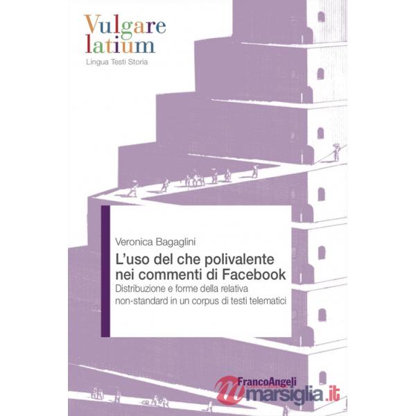 Uso del che polivalente nei commenti di Facebook. Distribuzione e forme della relativa non-standard in un corpus di testi telema