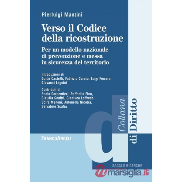 Verso il Codice dalla ricostruzione. Per un modello nazionale di prevenzione e messa in sicurezza del territorio