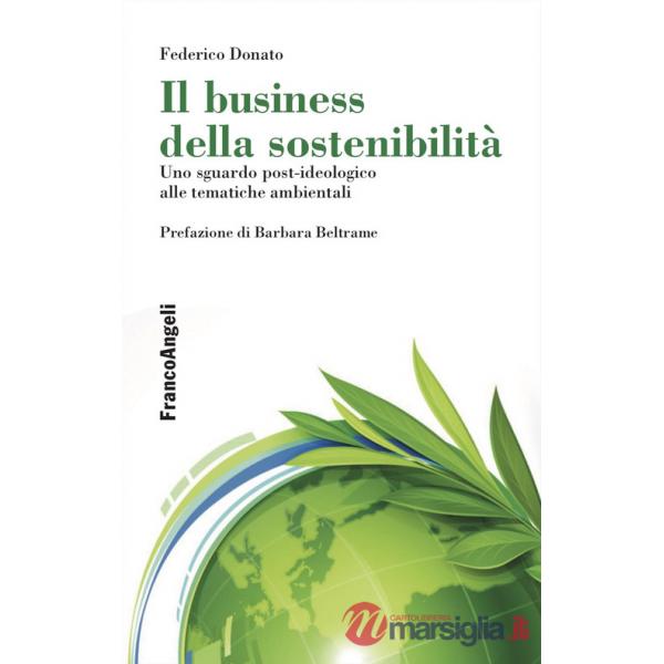 Business della sostenibilità. Uno sguardo post-ideologico alle tematiche ambientali (Il)