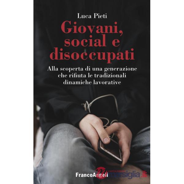 Giovani, social e disoccupati. Alla scoperta di una generazione che rifiuta le tradizionali dinamiche lavorative