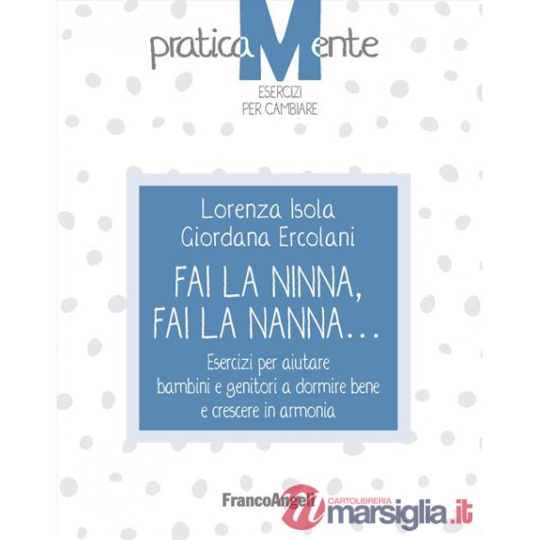 Fai la ninna, fai la nanna. Esercizi per aiutare bambini e genitori a dormire bene e crescere in armonia