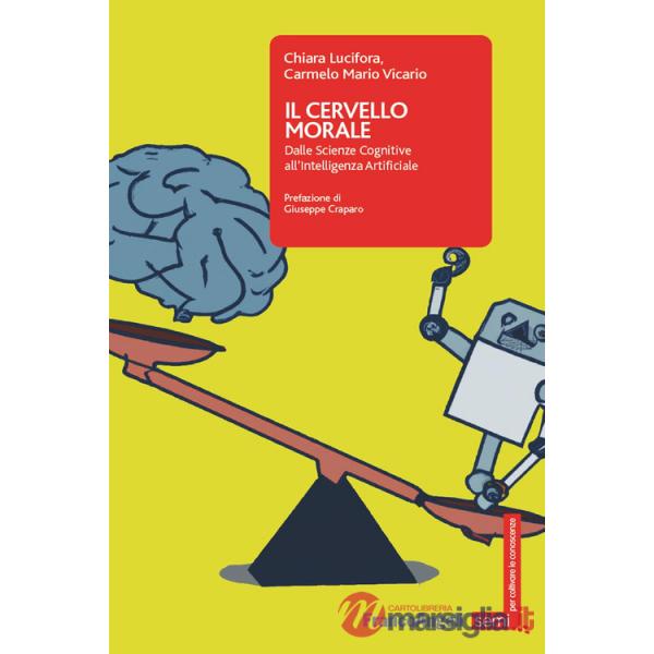 Cervello morale. Dalle scienze cognitive all'intelligenza artificiale (Il)