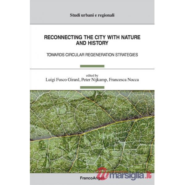 Reconnecting the city with nature and history. Towards circular regeneration strategies