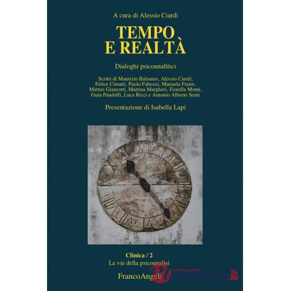 Tempo e realtà. Dialoghi psicoanalitici