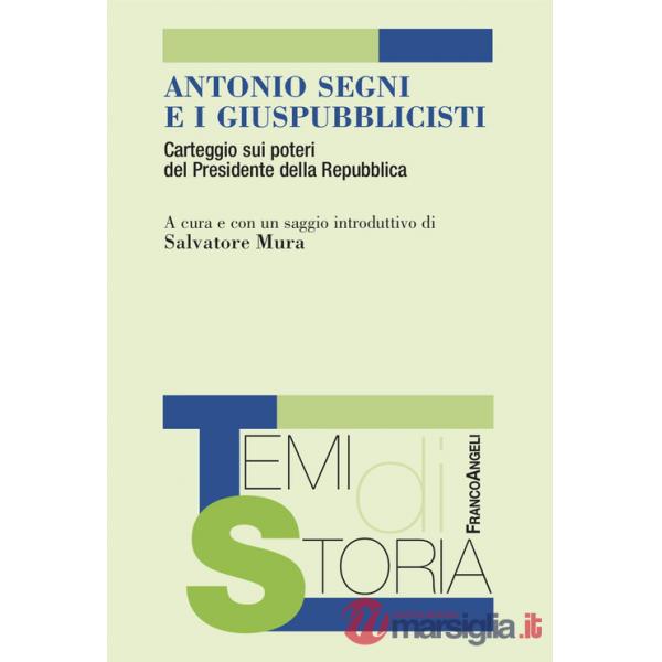 Antonio Segni e i giuspubblicisti. Carteggio sui poteri del Presidente della Repubblica