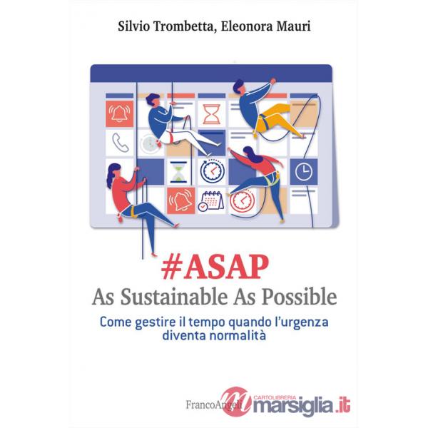 Asap. As sustainable sas possible. Come gestire il tempo quando l'urgenza diventa normalità