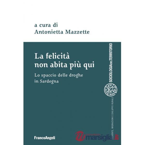 Felicità non abita più qui. Lo spaccio di droghe in Sardegna (La)