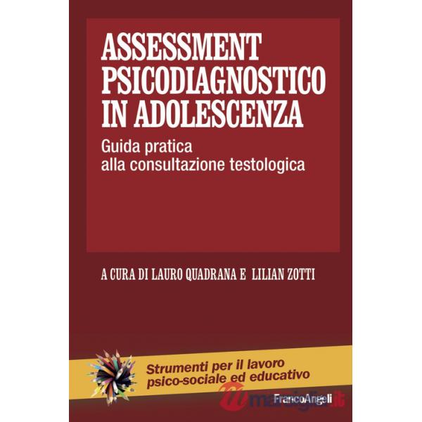 Assessment psicodiagnostico in adolescenza. Guida pratica alla consultazione testologica
