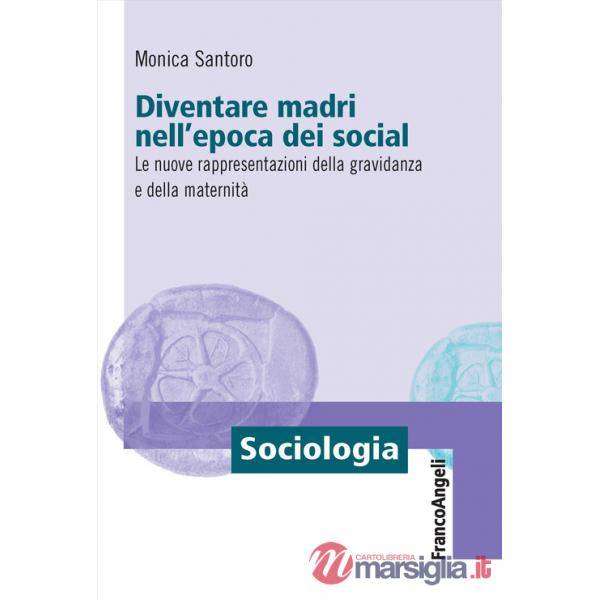 Diventare madri nell'epoca dei social. Le nuove rappresentazioni della gravidanza e della maternità