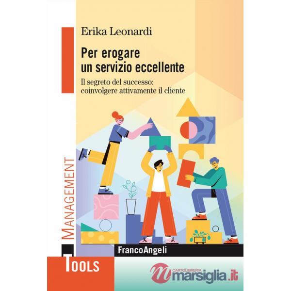 Per erogare un servizio eccellente. Il segreto del successo: coinvolgere attivamente il cliente