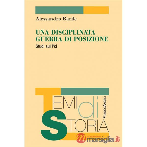 Disciplinata guerra di posizione. Studi sul Pci (Una)