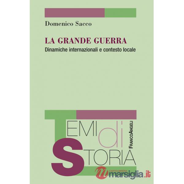 Grande guerra. Dinamiche internazionali e contasto locale (La)