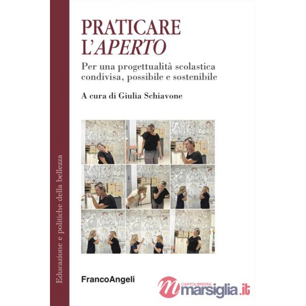 Praticare l'Aperto. Per una progettualità scolastica condivisa possibile e sostenibile