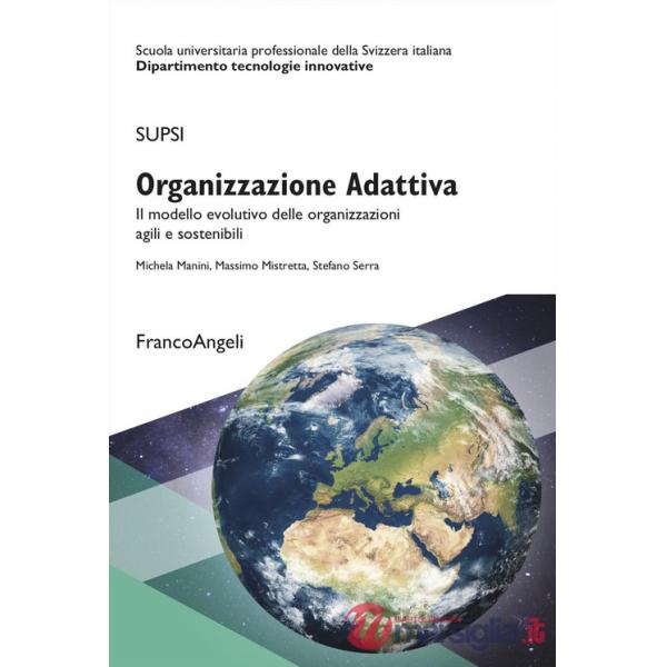 Organizzazione Adattiva. Il modello evolutivo delle organizzazioni agili e sostenibili
