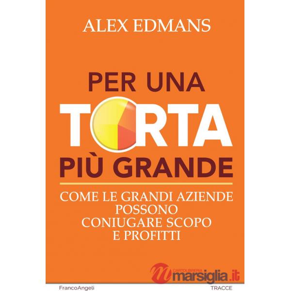 Per una torta più grande. Come le grandi aziende possono coniugare scopo e profitti
