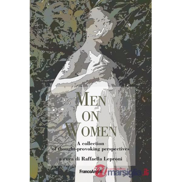 Men on women. A collection of thought-provoking perspectives