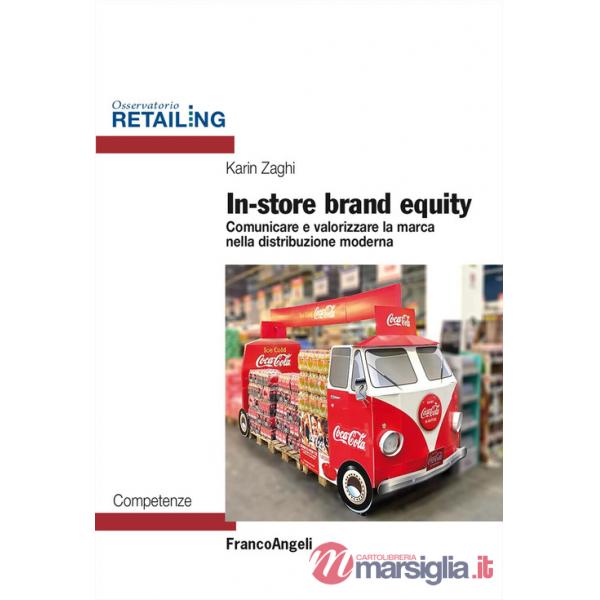 In-store brand equity. Comunicare e valorizzare la marca nella distribuzione moderna