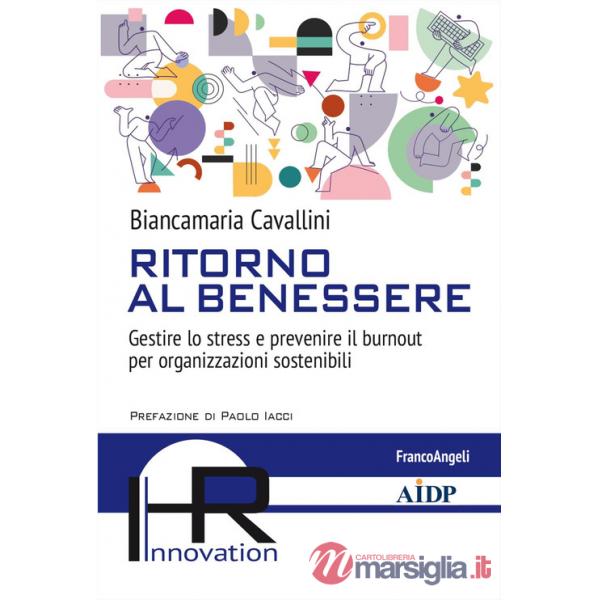 Ritorno al benessere. Gestire lo stress e prevenire il burnout per organizzazioni sostenibili