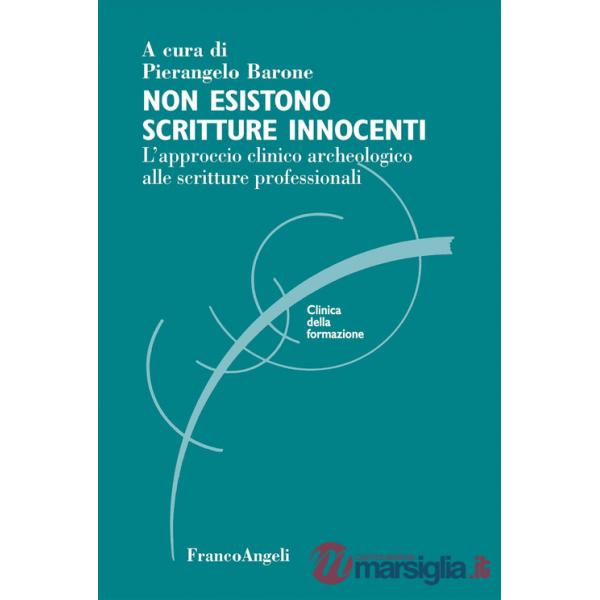Non esistono scritture innocenti. L'approccio clinico archeologico alle scritture professionali