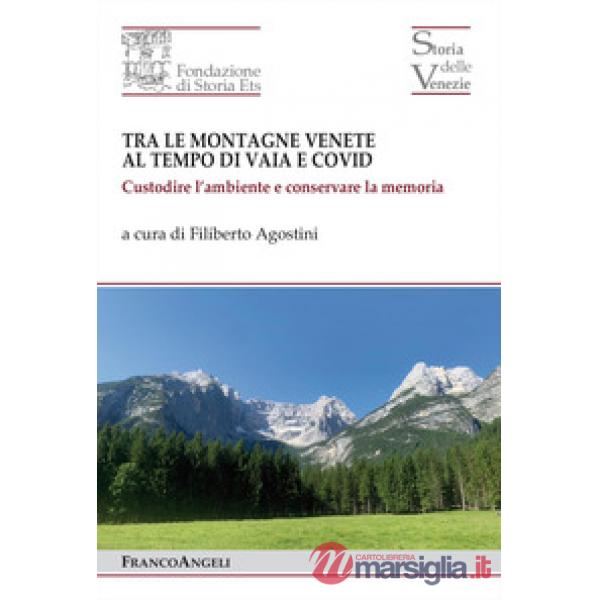 Tra le montagne venete al tempo di Vaia e Covid 2018-2022. Custodire l'ambiente e conservare la memoria
