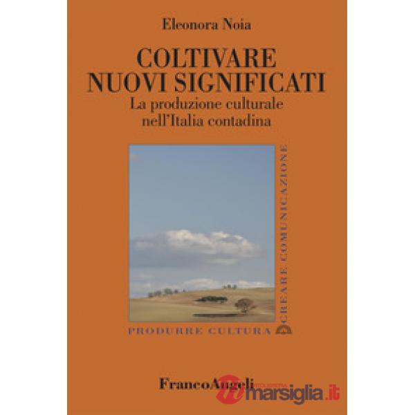 Coltivare nuovi significati. La produzione culturale nell'Italia contadina