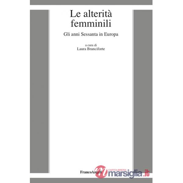 Alterità femminili. Gli anni Sessanta in Europa (Le)