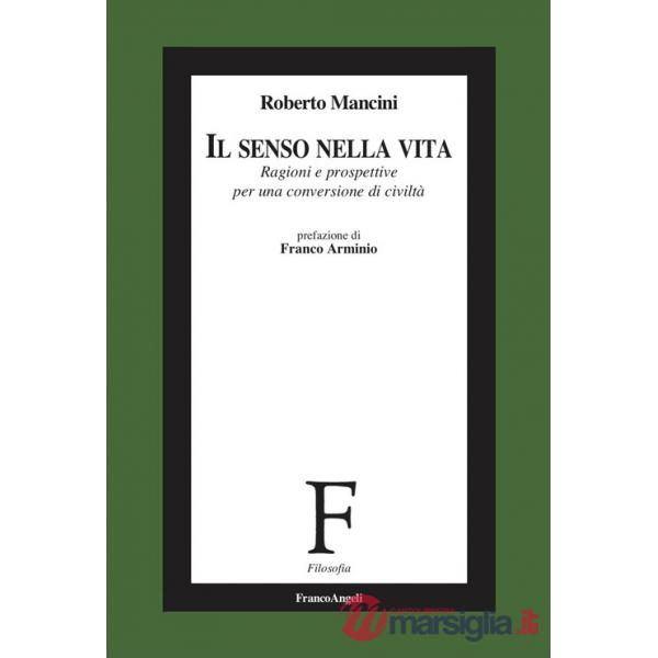 Senso nella vita. Ragioni e prospettive per una conversione di civiltà (Il)