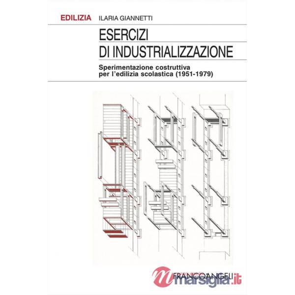 Esercizi di industrializzazione. Sperimentazione costruttiva per l'edilizia scolastica (1951-1979)