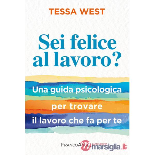 Sei felice al lavoro? Una guida psicologica per trovare il lavoro che fa per te