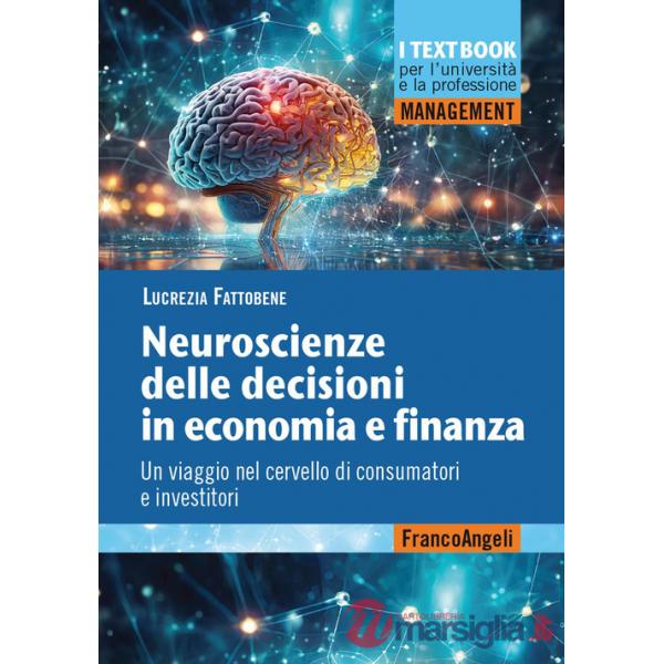 Neuroscienze delle decisioni in economia e finanza. Un viaggio nel cervello di consumatori e investitori