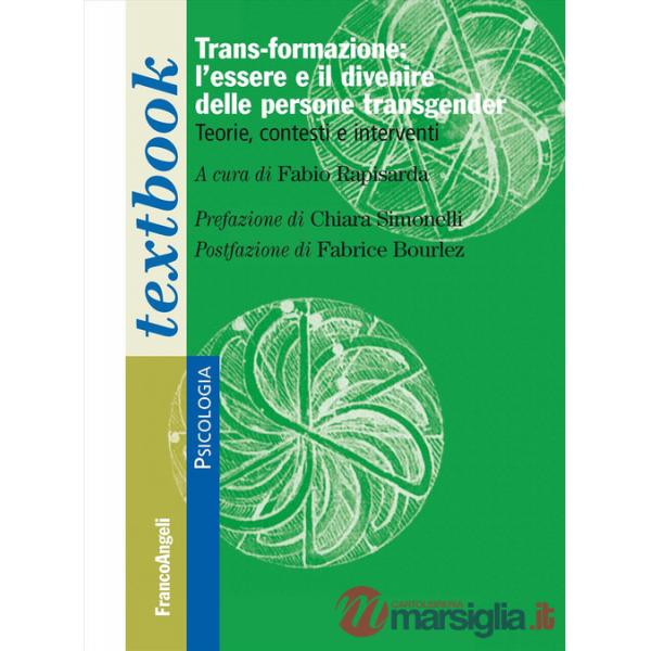 Trans-formazione: L'essere e il divenire delle persone transgender. Teorie, contesti e interventi