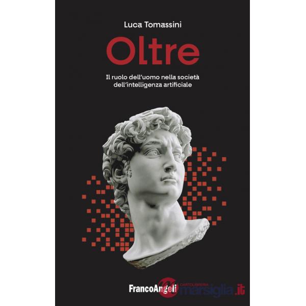 Oltre. Il ruolo dell'uomo nella società dell'intelligenza artificiale