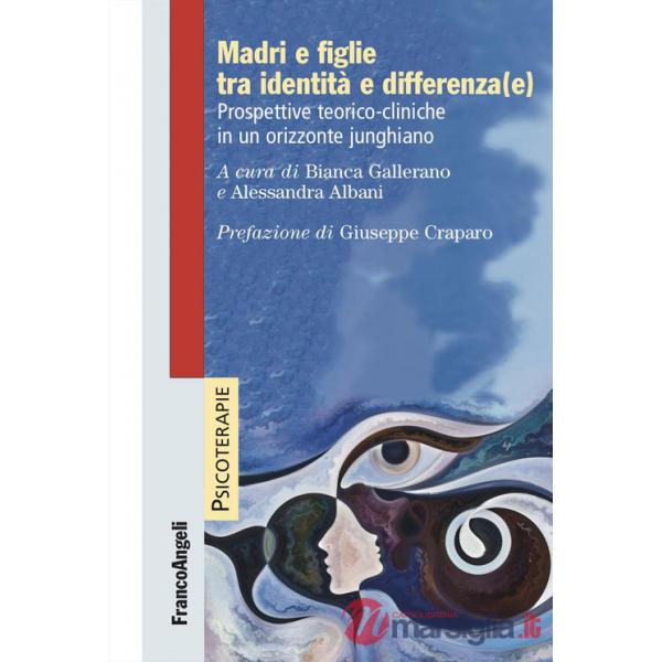 Madri e figlie tra identità e differenza(e). Prospettive teorico-cliniche in un orizzonte junghiano