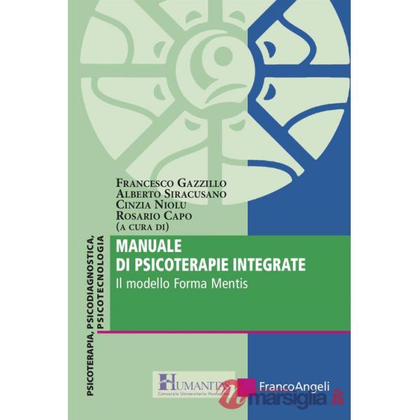 Manuale di psicoterapie integrate. Il modello Forma Mentis