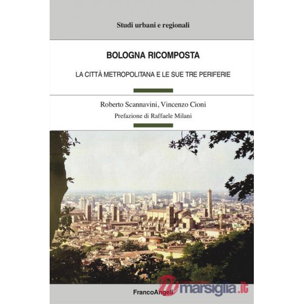 Bologna ricomposta. La città metropolitana e le sue tre periferie