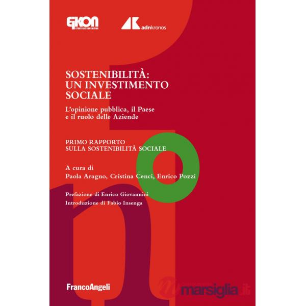 Sostenibilità. Un investimento sociale. L'opinione pubblica, il Paese e il ruolo delle Aziende. Primo Rapporto sulla Sostenibili